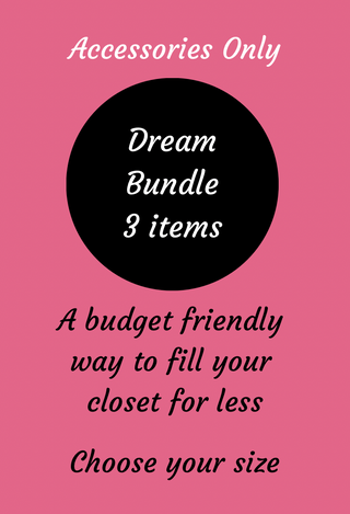 Dream Clothing Accessory Bundle #4